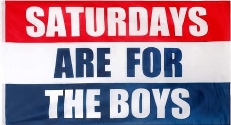 Saturdays Are for the Boys Flag